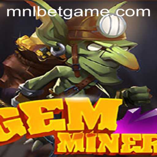 Exploring the Exciting World of GemMiner on MNLbet