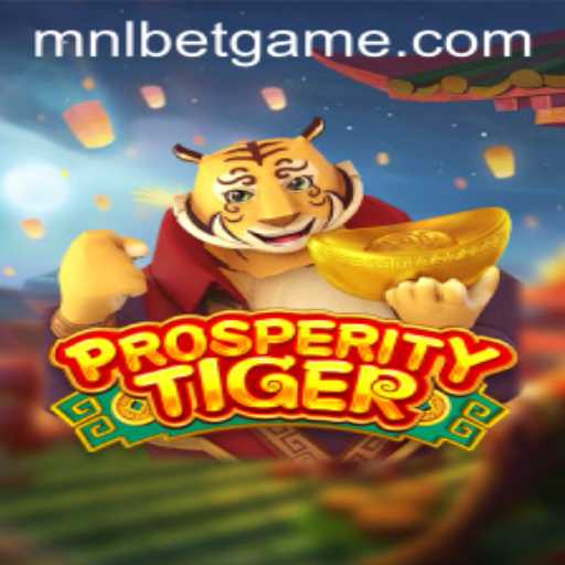 Discover the Excitement of ProsperityTiger and MNLbet